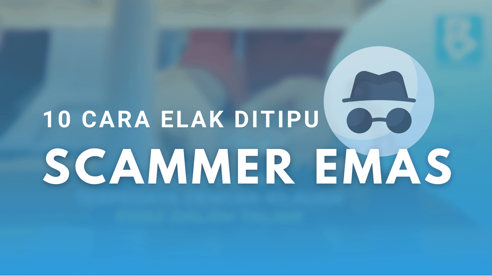 10 Cara Elak Di Tipu Scammer Emas