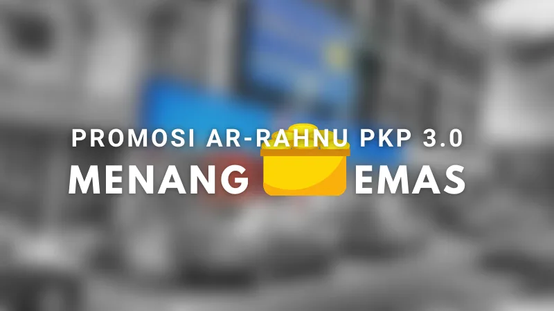 Promosi Pajak Gadai Ar-Rahnu Sepanjang PKP 3.0