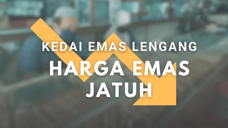 Kedai Emas Kelantan Terengganu Lengang Harga Emas Jatuh